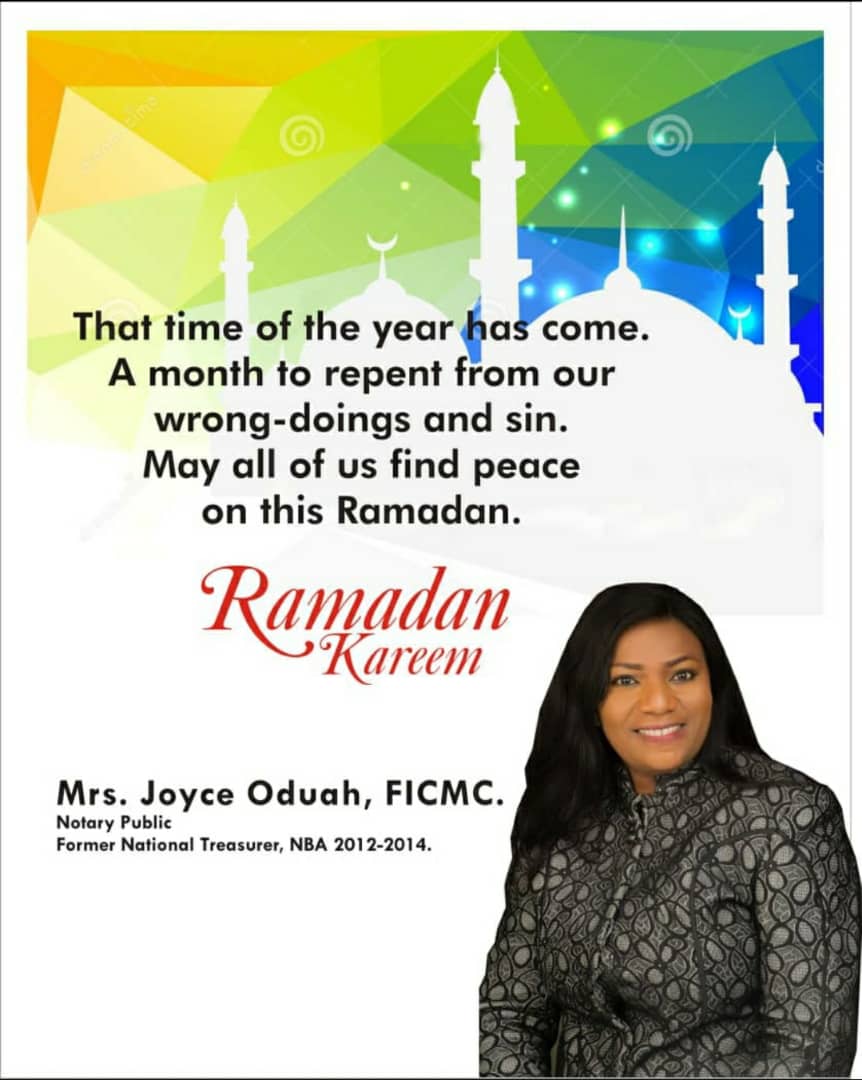 May this Ramadan be filled with joy, health and wealth- by Mrs. Joyce Oduah FICMC